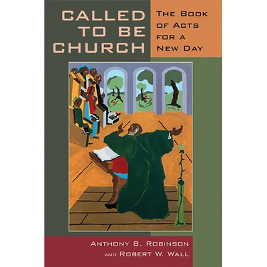 Called to Be Church: The Book of Acts for a New Day
