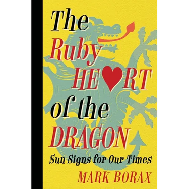 The Ruby Heart of the Dragon: Sun Signs for Our Times