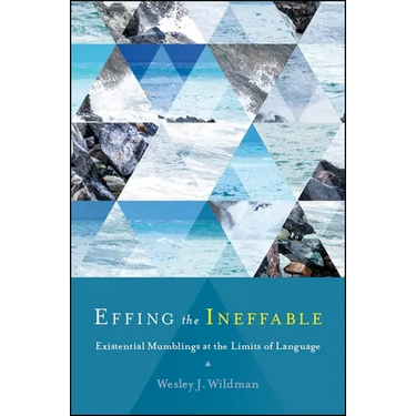 Effing the Ineffable: Existential Mumblings at the Limits of Language