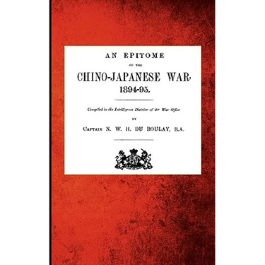 An Epitome of the Chino-Japanese War, 1894-95