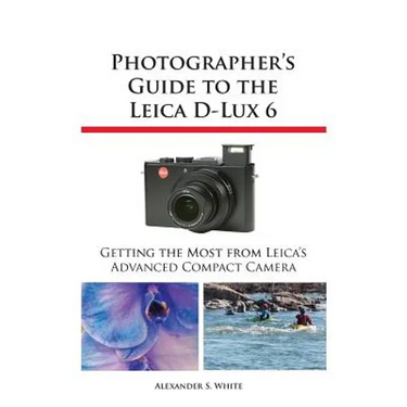 Photographer's Guide to the Leica D-Lux 6