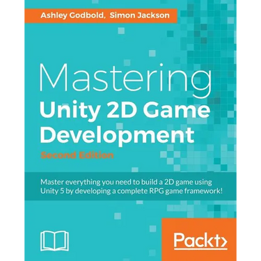 Mastering Unity 2D Game Development - Second Edition: Using Unity 5 to develop a retro RPG