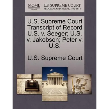 U.S. Supreme Court Transcript of Record U.S. V. Seeger; U.S. V. Jakobson; Peter V. U.S.