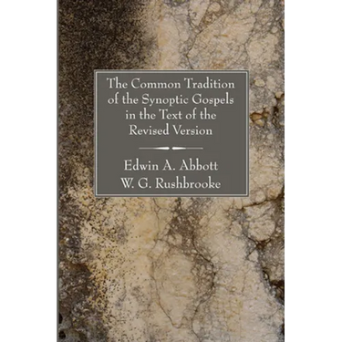 The Common Tradition of the Synoptic Gospels in the Text of the Revised Version