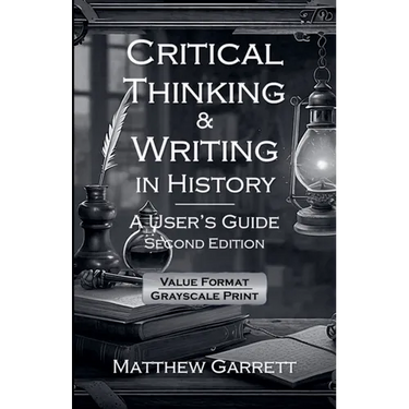 Critical Thinking & Writing in History: A User's Guide. Second Edition.