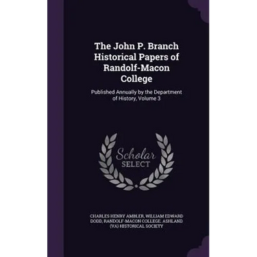 The John P. Branch Historical Papers of Randolf-Macon College: Published Annually by the Department of History, Volume 3