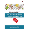 Beginners' Spoken English and Grammar: Made Easy