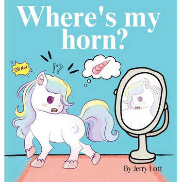 Where's My Horn?: Fun, Simple and Educational Short Story Book of Aston the Unicorn in a Search to Find Its Lost Horn for Pre-Readers