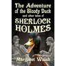 The Adventure of the Bloody Duck and other adventures of Sherlock Holmes