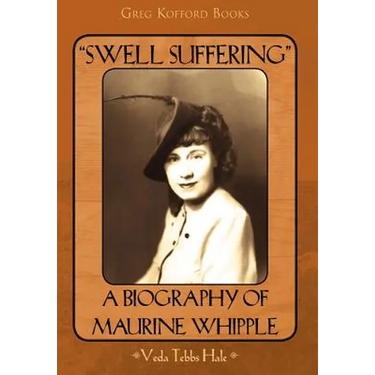 "Swell Suffering": A Biography of Maurine Whipple