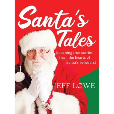 Santa's Tales: (touching true stories from the hearts of Santa's believers)