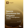 Towards Greenhouse Gas Mitigation: Novelty in Heterogenous Catalysis