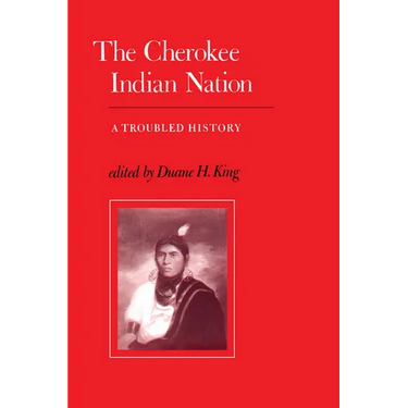 The Cherokee Indian Nation: A Troubled History