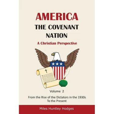 America - The Covenant Nation - A Christian Perspective - Volume 2: From the Rise of the Dictators in the 1930s to the Present