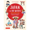 Japan in 100 Words: From Anime to Zen: Discover the Essential Elements of Japan