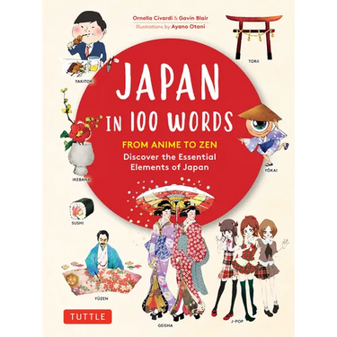 Japan in 100 Words: From Anime to Zen: Discover the Essential Elements of Japan