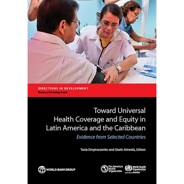 Toward Universal Health Coverage and Equity in Latin America and the Caribbean