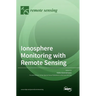 Ionosphere Monitoring with Remote Sensing