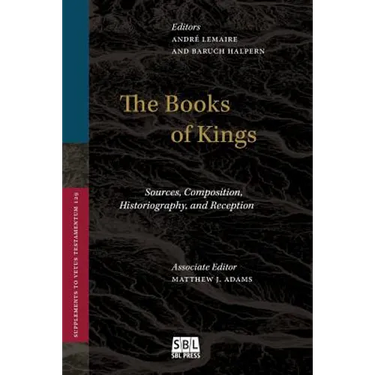 The Books of Kings: Sources, Composition, Historiography, and Reception