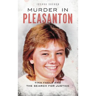 Murder in Pleasanton: Tina Faelz and the Search for Justice