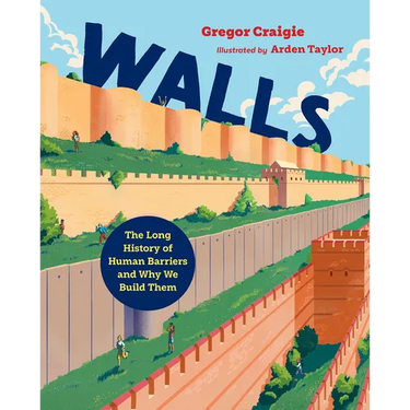 Walls: The Long History of Human Barriers and Why We Build Them