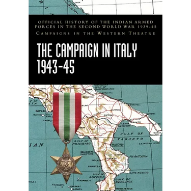 The Campaign in Italy 1943-45: Official History of the Indian Armed Forces in the Second World War 1939-45 Campaigns in the Western Theatre