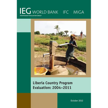 Liberia Country Program Evaluation 2004-2011: Evaluation of the World Bank Group Program