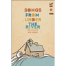 Songs From Under The River
