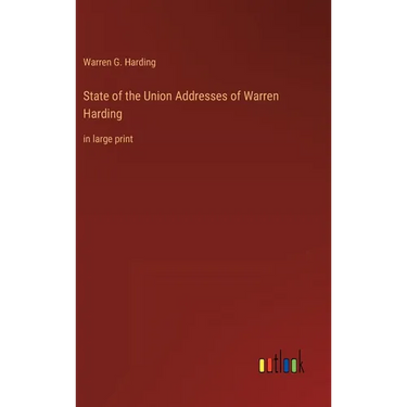State of the Union Addresses of Warren Harding: in large print