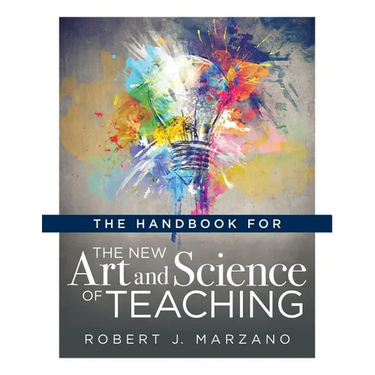 Handbook for the New Art and Science of Teaching: (Your Guide to the Marzano Framework for Competency-Based Education and Teaching Methods)