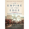 An Empire on the Edge: How Britain Came to Fight America