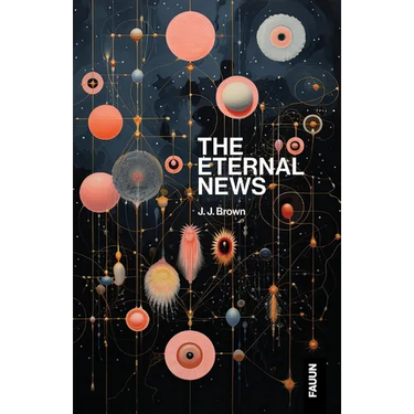 The Eternal News: Concerning time and space, substance, motion and shapes. The entire total of all being or existence.