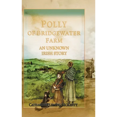 Polly of Bridgewater Farm: An Unknown Irish Story