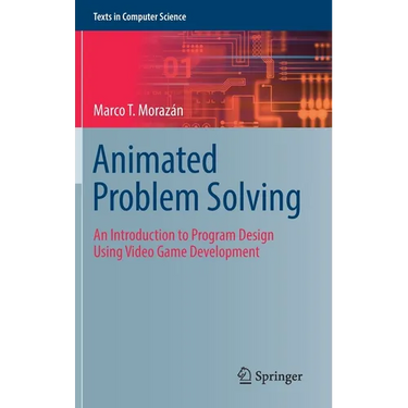 Animated Problem Solving: An Introduction to Program Design Using Video Game Development
