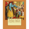 Silas Marner: The Weaver of Raveloe (1907) by George Eliot. ( NOVEL )