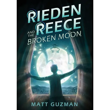 Rieden Reece and the Broken Moon: A Middle-Grade Sci-Fi Adventure