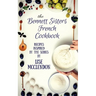 Bennett Sisters French Cookbook: Recipes inspired by the Mystery Series