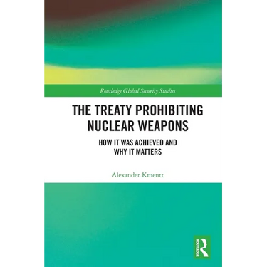 The Treaty Prohibiting Nuclear Weapons: How it was Achieved and Why it Matters