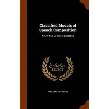 Classified Models of Speech Composition: Ninety-Five Complete Speeches