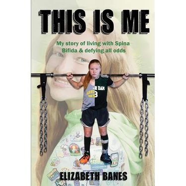 This Is Me: My story of living with Spina Bifida & defying all odds