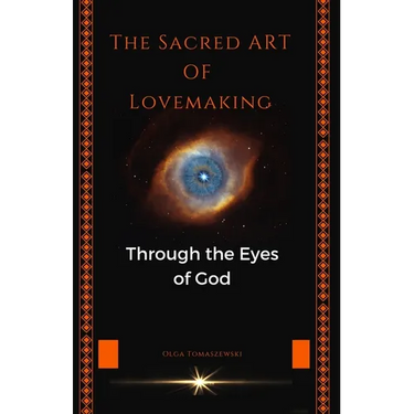 The Sacred Art of Lovemaking: Through the Eyes of God