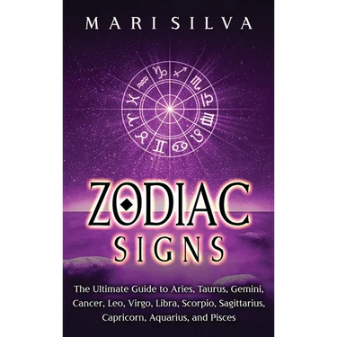 Zodiac Signs: The Ultimate Guide to Aries, Taurus, Gemini, Cancer, Leo, Virgo, Libra, Scorpio, Sagittarius, Capricorn, Aquarius, and Pisces