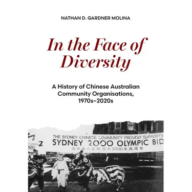 In the Face of Diversity: A history of Chinese Australian community organisations 1970s-2020s
