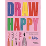 Draw Happy: Easy Prompts to Find Joy Through Creativity