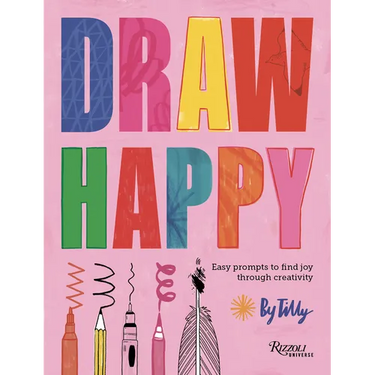 Draw Happy: Easy Prompts to Find Joy Through Creativity