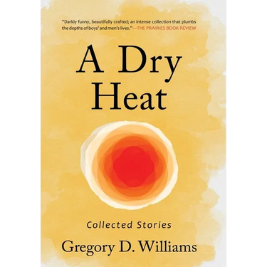 A Dry Heat: Collected Stories