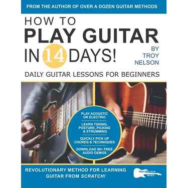 How to Play Guitar in 14 Days: Daily Guitar Lessons for Beginners