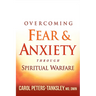 Overcoming Fear and Anxiety Through Spiritual Warfare