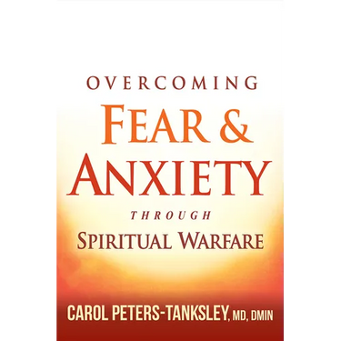 Overcoming Fear and Anxiety Through Spiritual Warfare