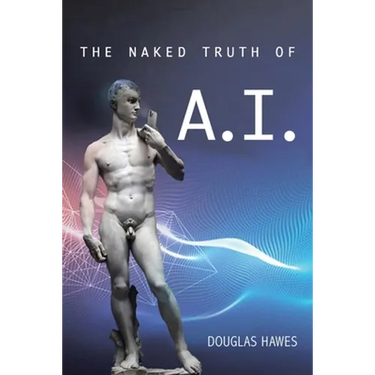 The Naked Truth of A.I.